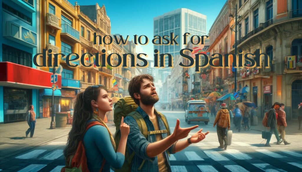 How to ask for directions in Spanish