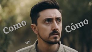 Como vs Cómo: A full guide to these Spanish homonyms