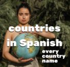 A young woman holding a globe stands in front of a blurred natural background. Text prominently reads, 'countries in Spanish every country name'.