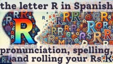 The letter R in Spanish: pronunciation, spelling, and rolling your Rs