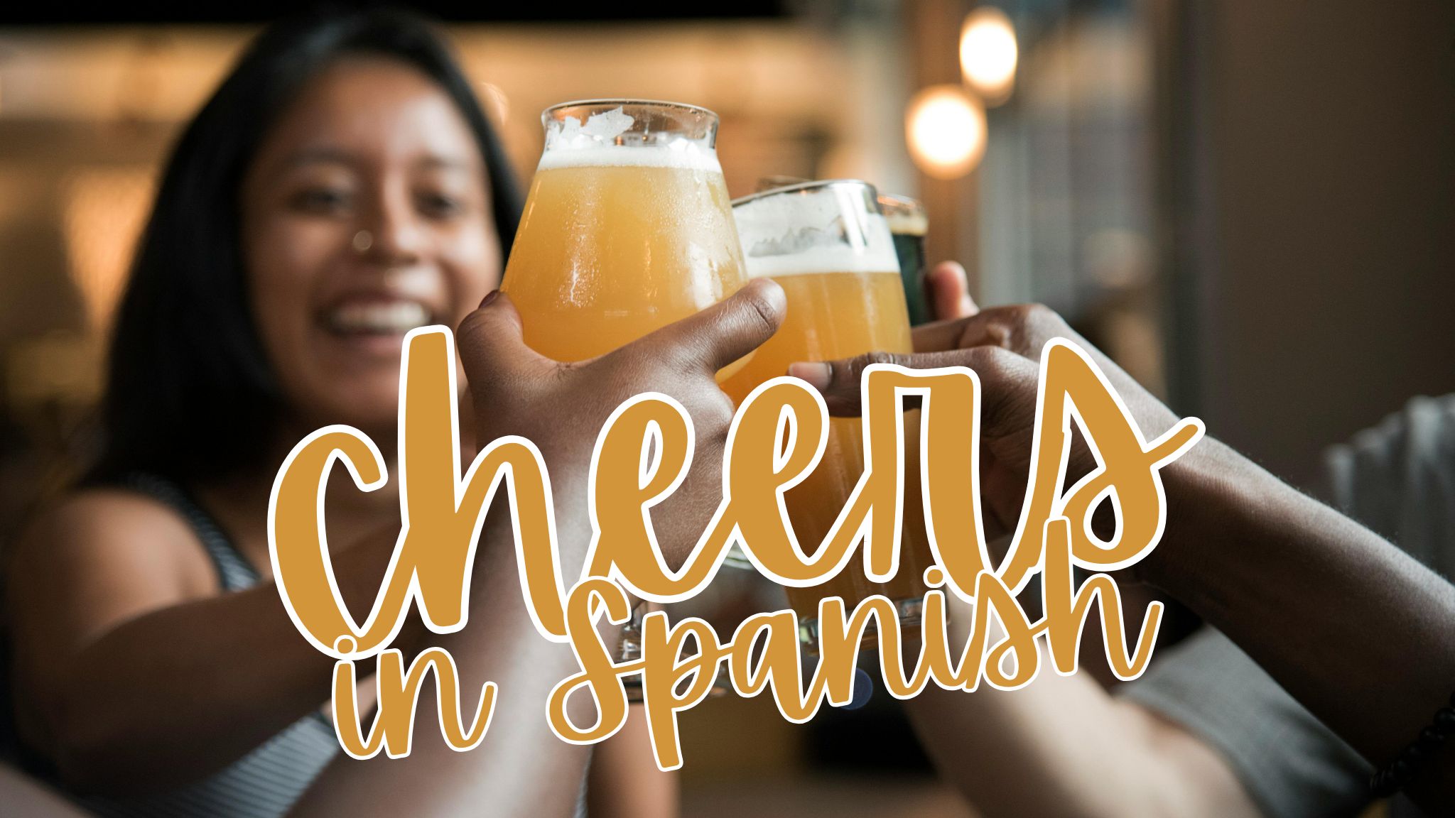 Cheers In Spanish From Salud To Chinch n And More