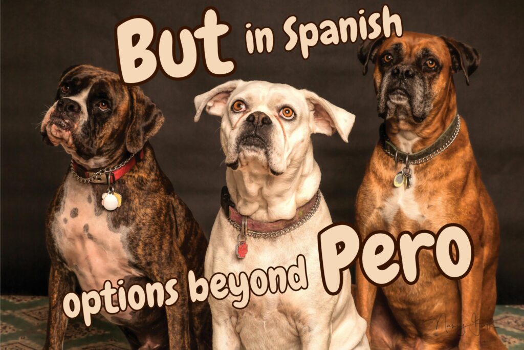 But in Spanish: Options beyond Pero